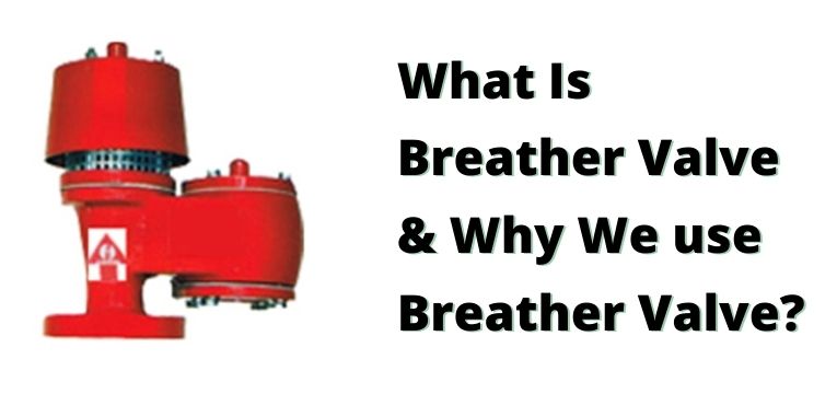 What Is Breather Valve & Why We use Breather Valve