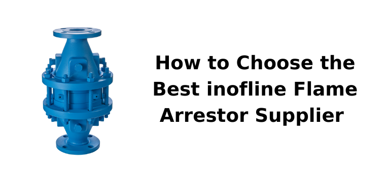 Best inofline Flame Arrestor Supplier